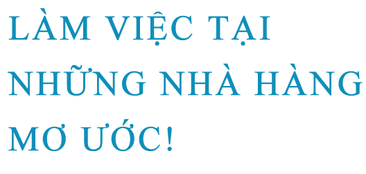 Làm việc tại những nhà hàng mơ ước